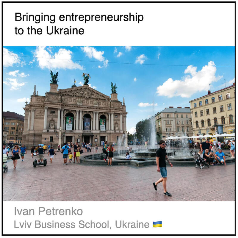 Download PDF: Bringing entrepreneurship to the Ukraine by Ivan Petrenko (Lviv Business School, Ukraine).