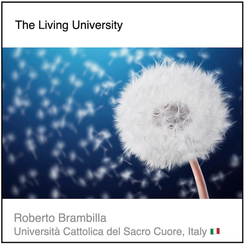 Download PDF: The Living University by Roberto Brambilla (Università Cattolica del Sacro Cuore, Italy).
