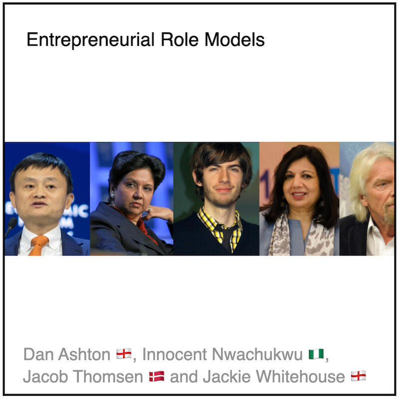 Download PDF: Entrepreneurial Role Models by Dan Ashton, Innocent Nwachukwu, Jacob Thomsen and Jackie Whitehouse.