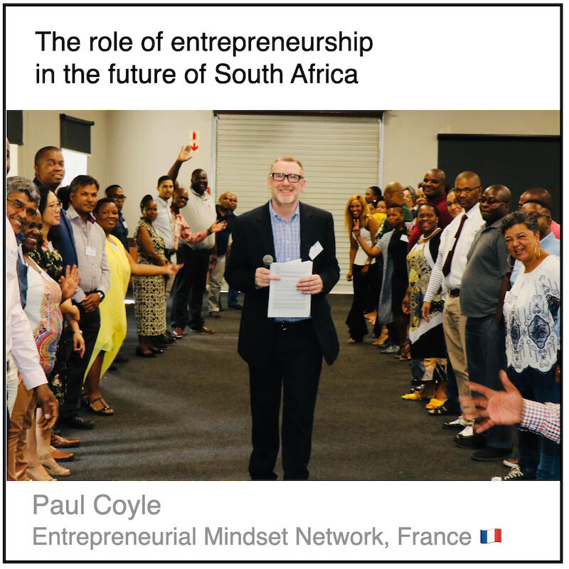 Download PDF: The role of entrepreneurship in the future of South Africa by Paul Coyle (Entrepreneurial Mindset Network, France).